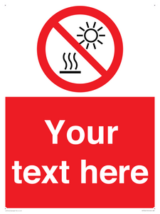 Custom prohibition Do not expose to direct sunlight or hot surface